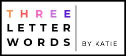 THREE LETTER WORDS BY KATIE